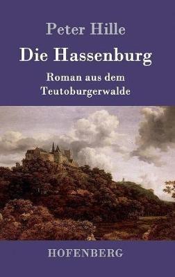 Die Hassenburg: Roman aus dem Teutoburgerwalde - Peter Hille - cover