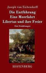 Die Entführung / Eine Meerfahrt / Libertas und ihre Freier: Drei Erzählungen