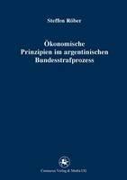 Ökonomische Prinzipien im argentinischen Bundesstrafprozess - Steffen Röber - cover