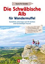 Die Schwäbische Alb für Wandermuffel