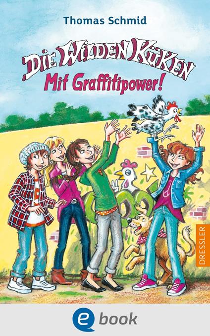 Die Wilden Küken 11. Mit Graffitipower! - Thomas Schmid,Edda Skibbe - ebook