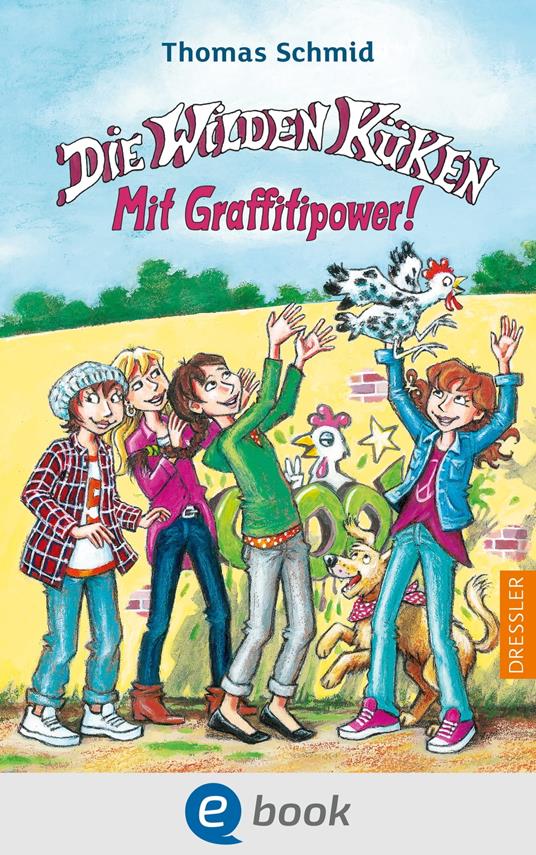 Die Wilden Küken 11. Mit Graffitipower! - Thomas Schmid,Edda Skibbe - ebook