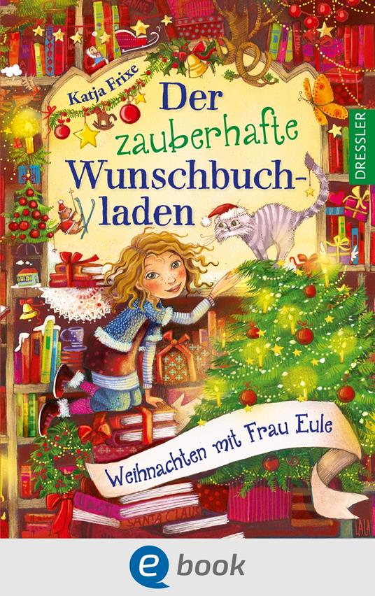 Der zauberhafte Wunschbuchladen 5. Weihnachten mit Frau Eule - Katja Frixe,Florentine Prechtel - ebook