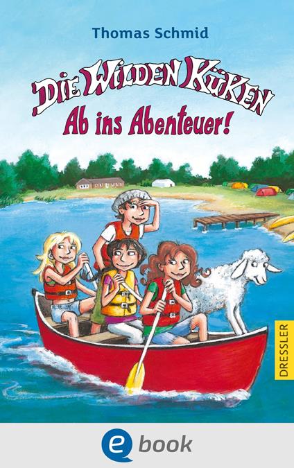 Die Wilden Küken 6. Ab ins Abenteuer! - Thomas Schmid,Edda Skibbe - ebook