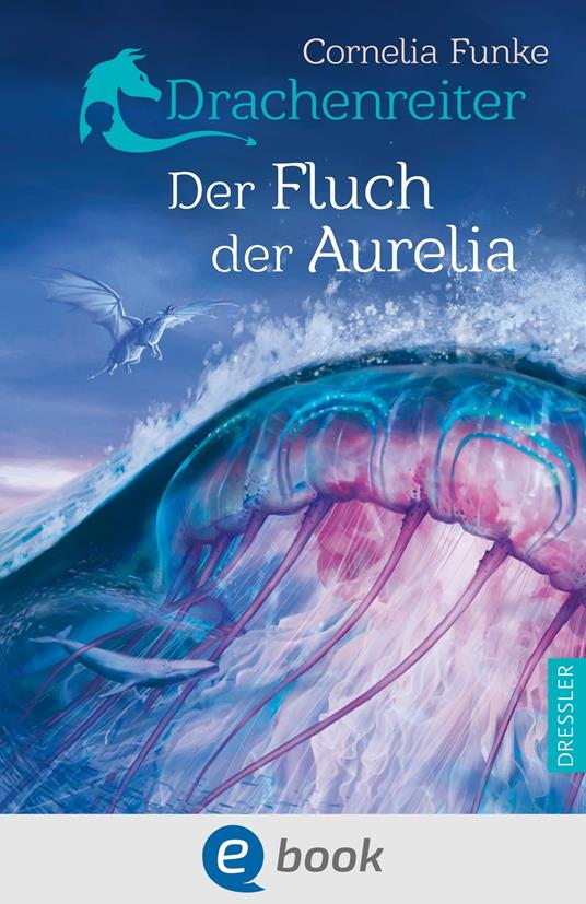 Drachenreiter 3. Der Fluch der Aurelia - Cornelia Funke,Tobias Schnettler - ebook