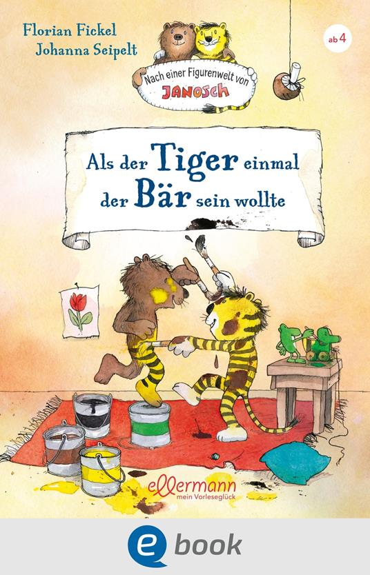 Nach einer Figurenwelt von Janosch. Als der Tiger einmal der Bär sein wollte - Florian Fickel,Johanna Seipelt - ebook