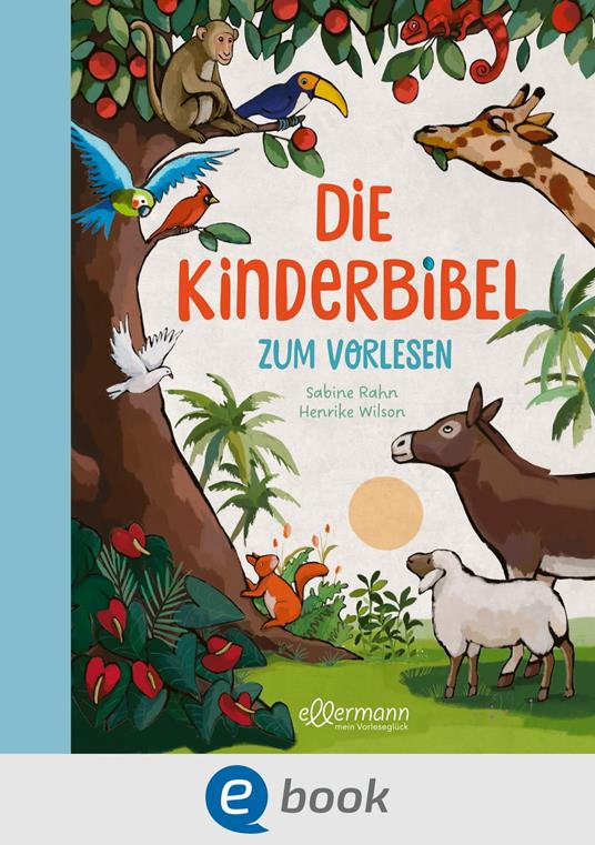 Die Kinderbibel zum Vorlesen - Sabine Rahn,Henrike Wilson - ebook