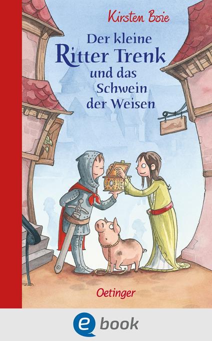 Der kleine Ritter Trenk und das Schwein der Weisen - Kirsten Boie,Barbara Scholz - ebook