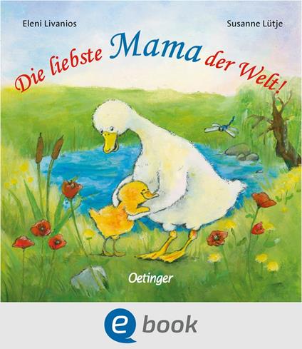 Die liebste Mama der Welt! - Susanne Lütje,Eleni Livanios - ebook