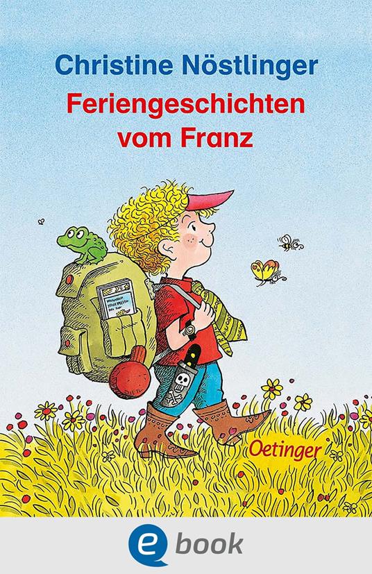 Feriengeschichten vom Franz - Christine Nostlinger,Erhard Dietl - ebook