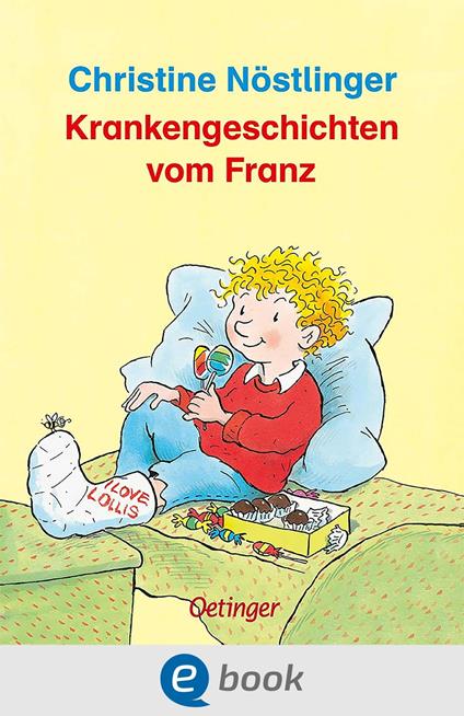 Krankengeschichten vom Franz - Christine Nostlinger,Erhard Dietl - ebook