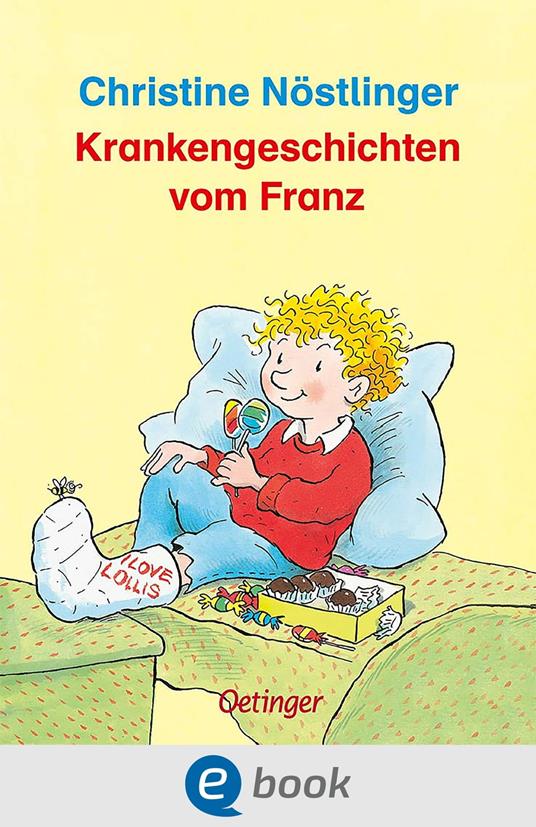 Krankengeschichten vom Franz - Christine Nostlinger,Erhard Dietl - ebook