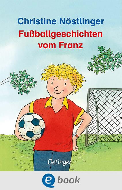 Fußballgeschichten vom Franz - Christine Nostlinger,Erhard Dietl - ebook