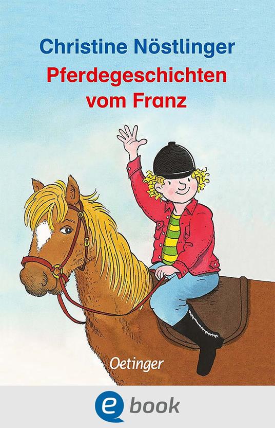 Pferdegeschichten vom Franz - Christine Nostlinger,Erhard Dietl - ebook