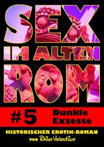 Sex im alten Rom 5 - Dunkle Exzesse