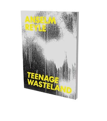 Anselm Reyle : Teenage Wasteland - cover