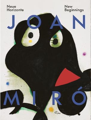 Joan Miro New Beginnings: Cat. Zpk Zentrum Paul Klee Bern - Teresa Montaner,Joan Miro,Patricia Juncosa Vechhierini - cover