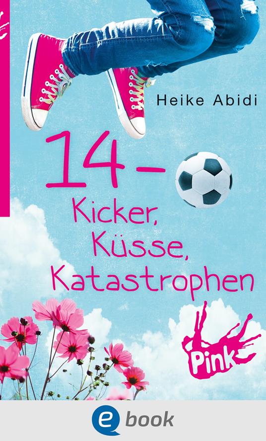14 - Kicker, Küsse, Katastrophen - Heike Abidi,Hauptmann & Kompanie Werbeagentur AG - ebook