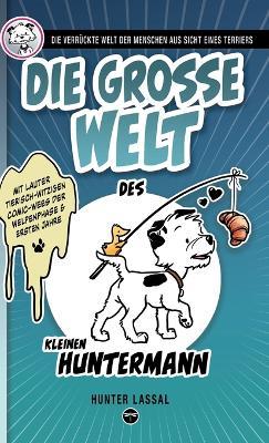 Die GROSSE Welt des kleinen Huntermann - Hunter Lassal - cover