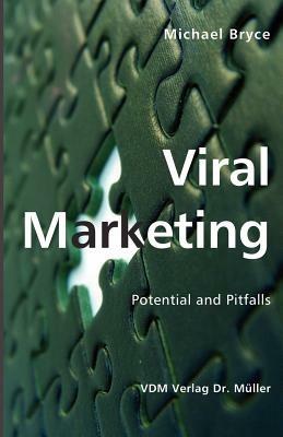 Viral Marketing: Potential and Pitfalls - Michael Bryce - cover