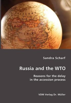 Russia and the WTO: Reasons for the delay in the accession process - Sandra Scharf - cover