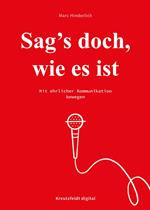 Sag's doch, wie es ist