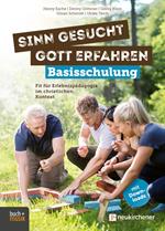Sinn gesucht – Gott erfahren Basisschulung
