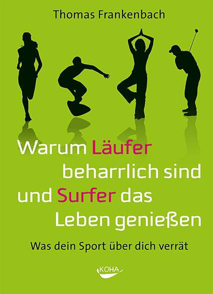 Warum Läufer beharrlich sind und Surfer das Leben genießen