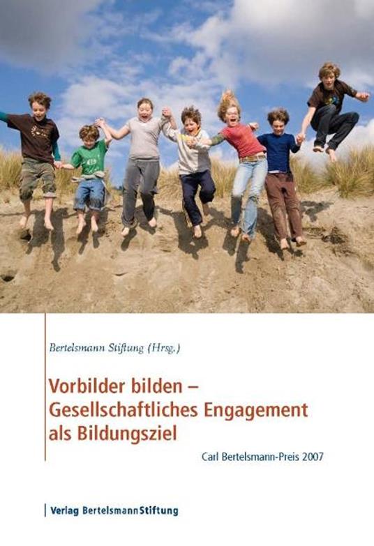 Vorbilder bilden - Gesellschaftliches Engagement als Bildungsziel