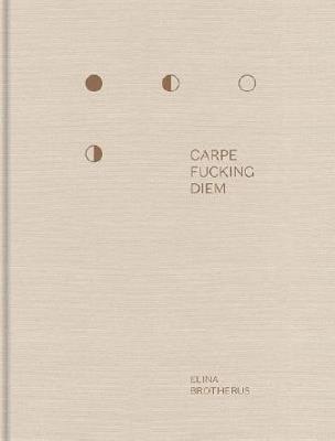 Carpe Fucking Diem - Elina Brotherus - cover