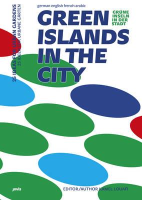 Green Islands in the City / Grune Inseln in der Stadt: 25 Ideas for Urban Gardens / 25 Ideen fur urbane Garten - cover