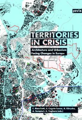 Territories in Crisis: Architecture and Urbanism Facing Changes in Europe - Agim Enver Kercuku - cover