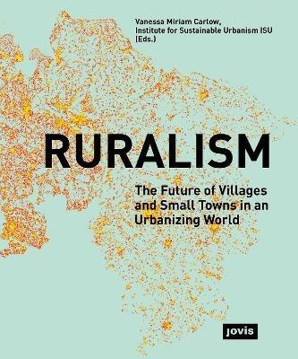 Ruralism: The Future of Villages and Small Towns in an Urbanizing World - cover