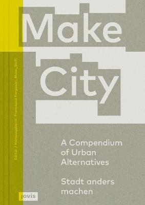Make City: A Compendium of Urban Alternatives - Francesca Ferguson - cover