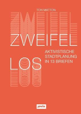 Zweifellos: Aktivistische Stadtplanung in 13 Briefen - Ton Matton - cover