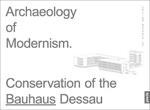 Archaeology of Modernism: Preservation Bauhaus Dessau