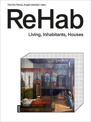 ReHab: Living, Inhabitants, Houses - Fabrizio Paone,Angelo Sampieri - cover