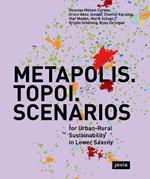 METAPOLIS. TOPOI. SCENARIOS: For Urban-Rural Sustainability in Lower Saxony