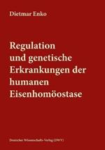 Regulation und genetische Erkrankungen der humanen Eisenhomoeostase