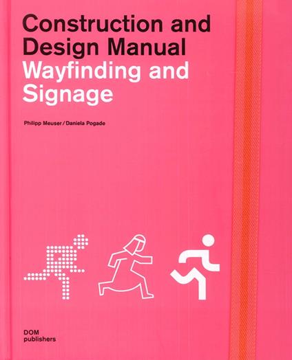 Wayfinding and signage. Construction and design manual - Philipp Meuser,Daniela Pogade - copertina