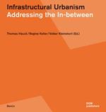 Infrastructural Urbanism: Addressing The In-between