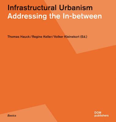 Infrastructural Urbanism: Addressing The In-between - cover