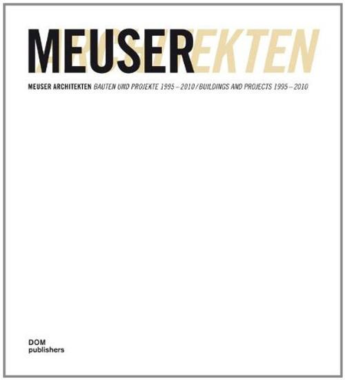 Meuser Architekten: Bauten und Projekte 1995-2010-Buildings and Projects 1995-2010 - copertina