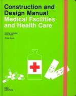 Medical facilities and health care. Building typlogies, public health. Construction and design manual