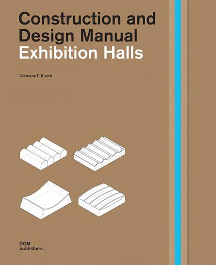 Exhibition halls. Construction and design manual - Clemens F. Kusch - copertina