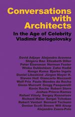 Conversations with architects. In the age of celebrity. Ediz. illustrata