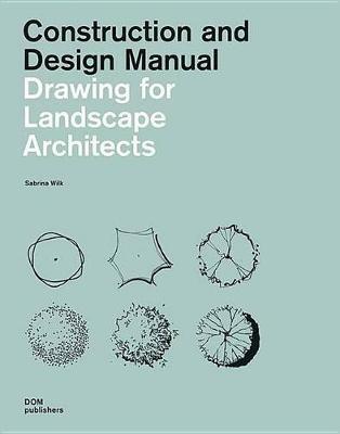 Drawing for landscape architects. Construction and design manual - Sabrina Wilk - copertina