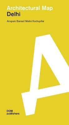 Delhi: Architectural map - Bansal Anupam - copertina