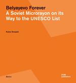 Belyayevo forever. A Soviet microrayon on its way to the UNESCO list. Ediz. russa e inglese