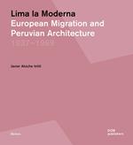 Lima la Moderna. European migration and peruvian architecture 1937-1969